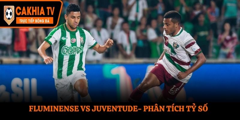 Soi kèo Fluminense vs Juventude - thống kê kết quả đối đầu